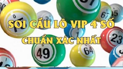 Bí quyết cách bắt lô 4 số víp chuẩn từ các chuyên gia hàng đầu