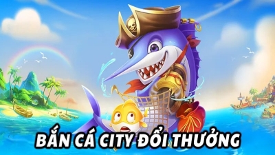 Bắn Cá City: Săn thưởng đỉnh cao cùng kho vũ khí siêu khủng